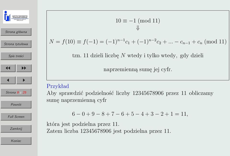 Strona 9 z 25 Przykład Aby sprawdzić podzielność liczby 12345678906 przez 11 obliczamy sumę