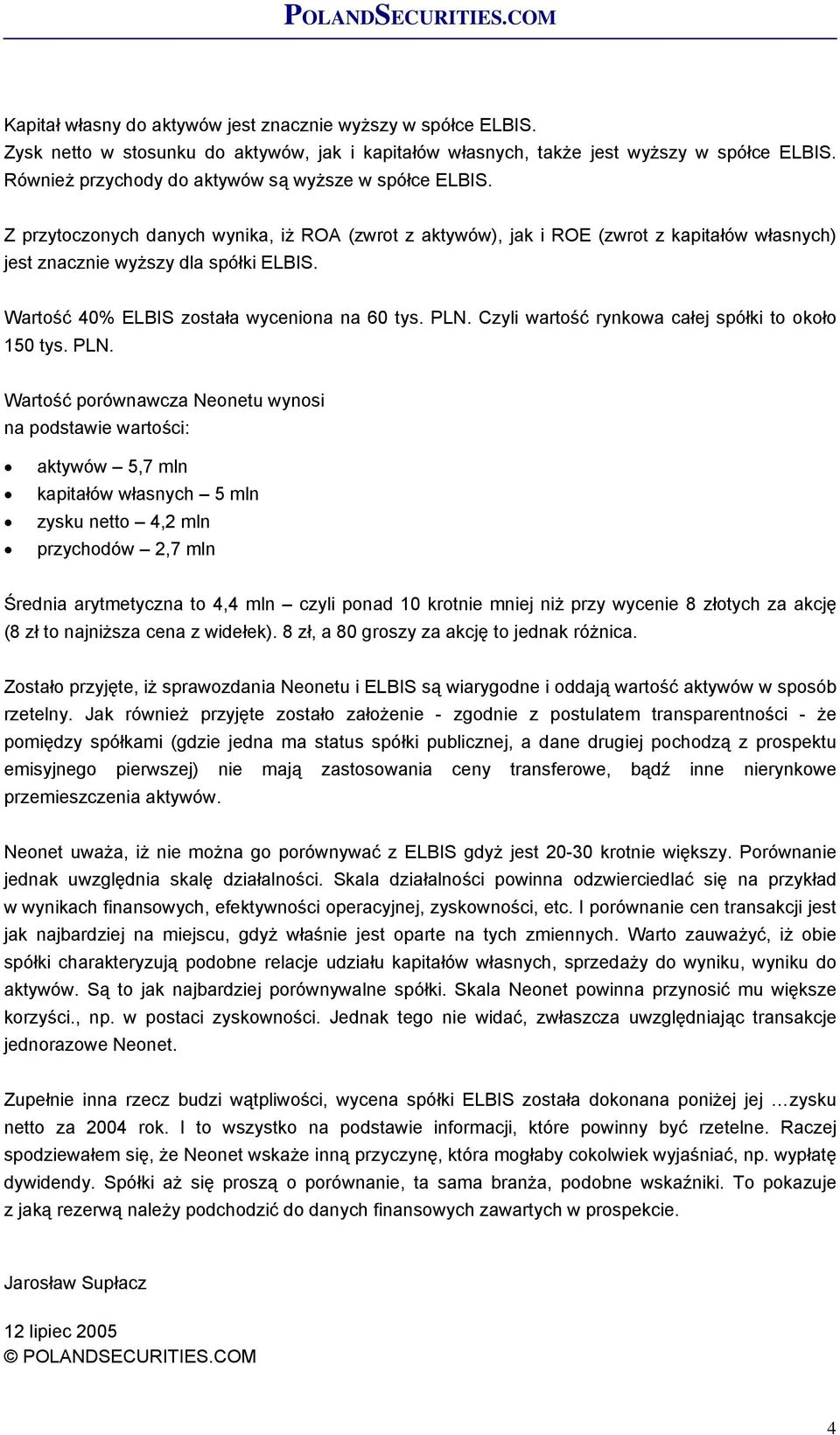 Wartość 40% ELBIS została wyceniona na 60 tys. PLN.