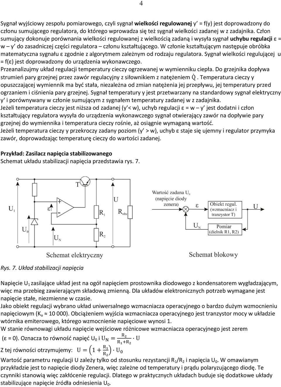 W członie kształtującym następuje obróbka matematyczna sygnału ε zgodnie z algorytmem zależnym od rodzaju regulatora.