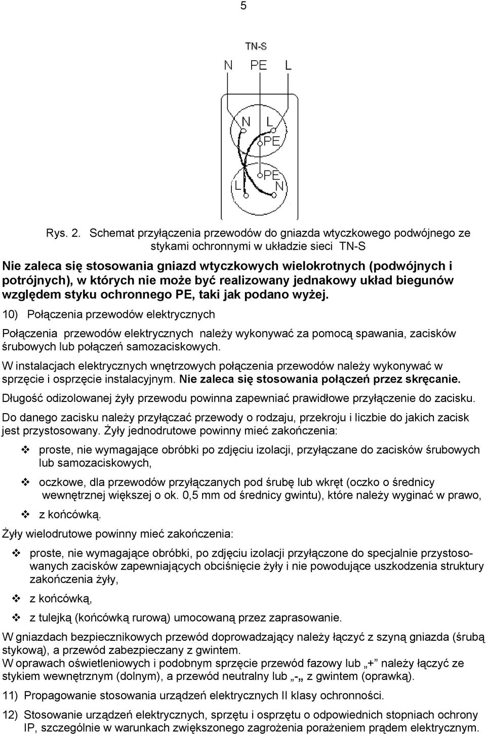 których nie może być realizowany jednakowy układ biegunów względem styku ochronnego PE, taki jak podano wyżej.