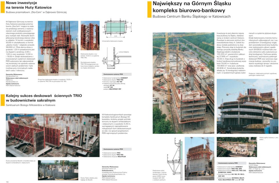 Niezwykle skomplikowaną konstrukcję stanowi silos w układzie 14 komór o wysokości 50,00 m ukształtowany w formie plastra miodu i objętości przeszło 58.000 m 3.