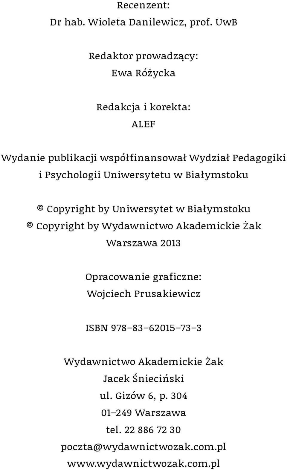 Uniwersytetu w Białymstoku Copyright by Uniwersytet w Białymstoku Copyright by Wydawnictwo Akademickie Żak Warszawa 2013
