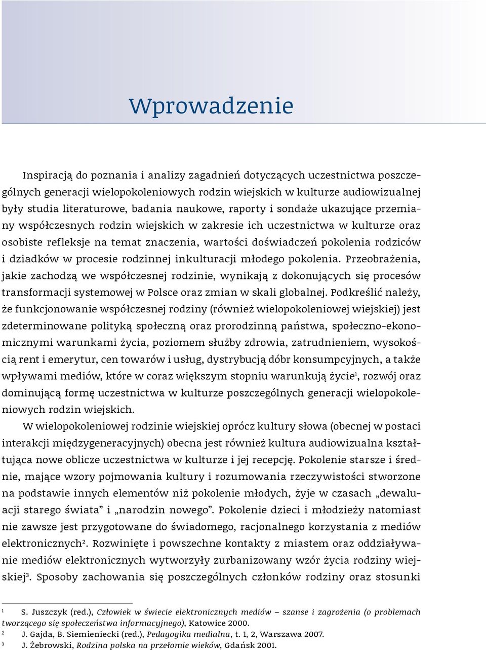 rodziców i dziadków w procesie rodzinnej inkulturacji młodego pokolenia.