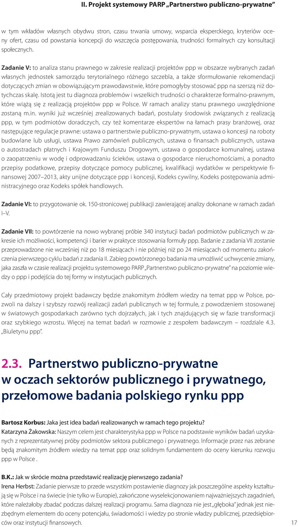 Zadanie V: to analiza stanu prawnego w zakresie realizacji projektów ppp w obszarze wybranych zadań własnych jednostek samorządu terytorialnego różnego szczebla, a także sformułowanie rekomendacji