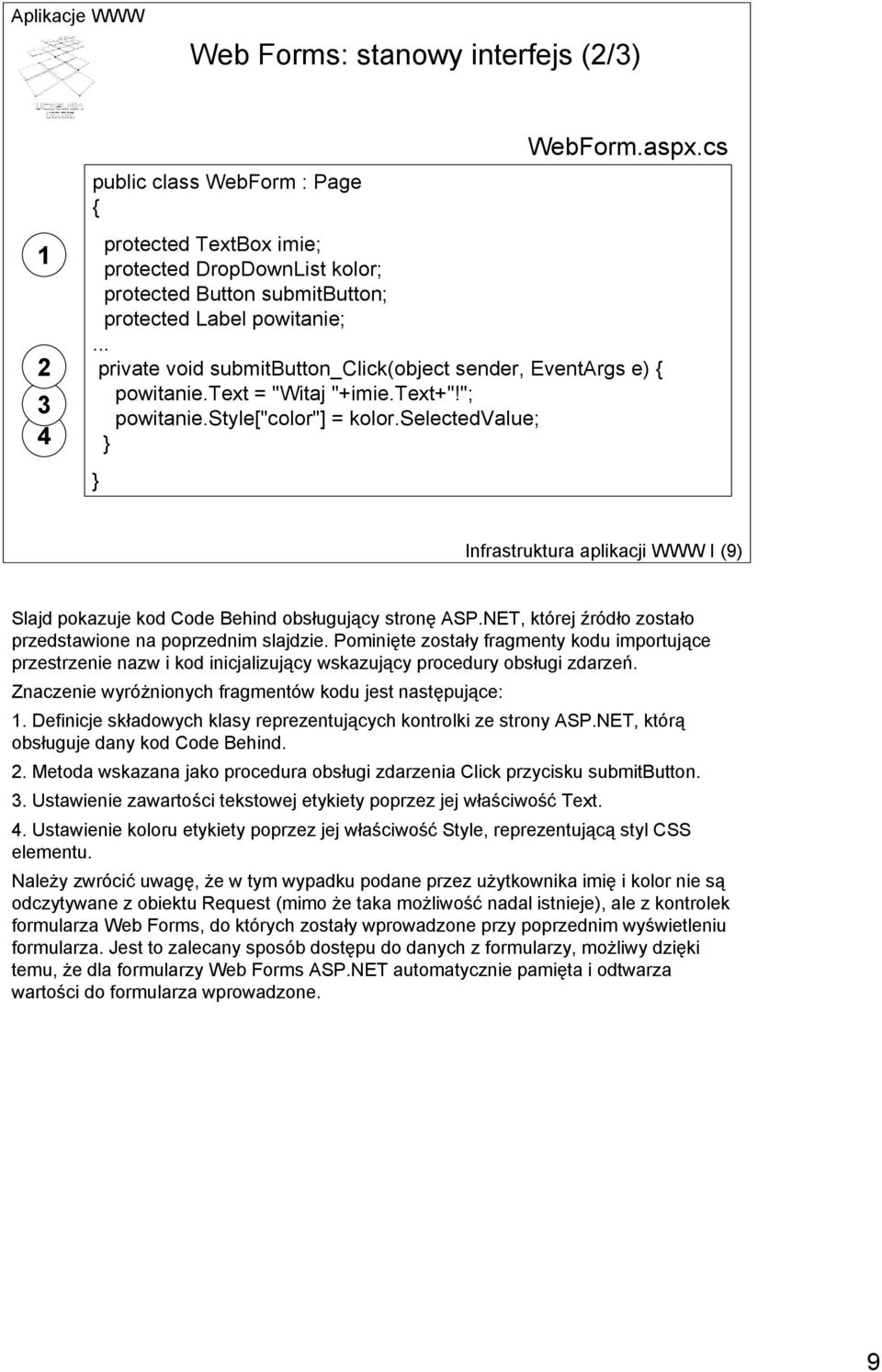 cs Infrastruktura aplikacji WWW I (9) Slajd pokazuje kod Code Behind obsługujący stronę ASP.NET, której źródło zostało przedstawione na poprzednim slajdzie.