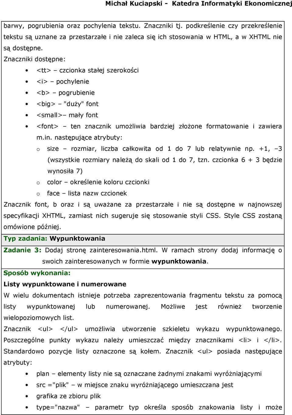 następujące atrybuty: o size rozmiar, liczba całkowita od 1 do 7 lub relatywnie np. +1, 3 (wszystkie rozmiary należą do skali od 1 do 7, tzn.