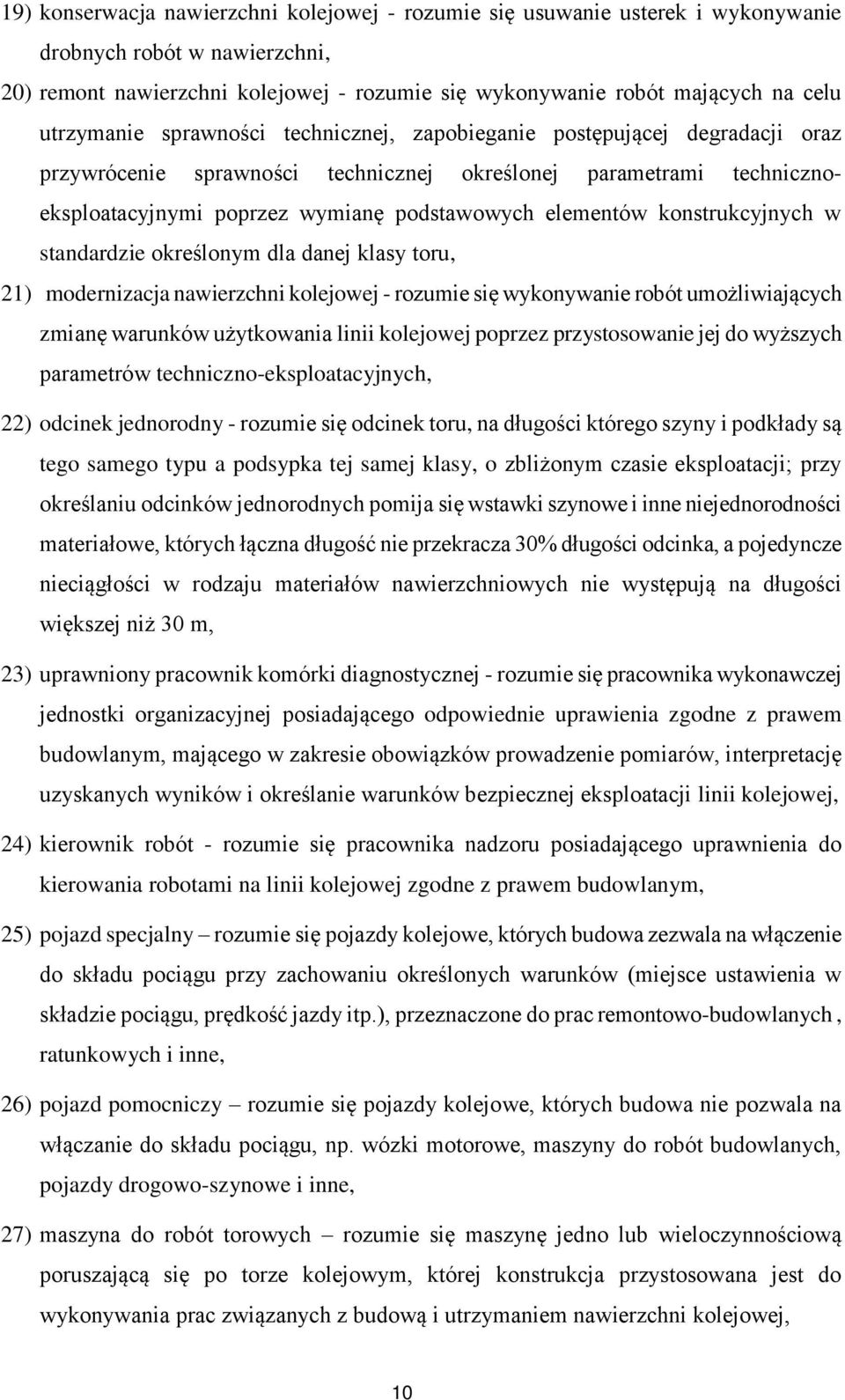 elementów konstrukcyjnych w standardzie określonym dla danej klasy toru, 21) modernizacja nawierzchni kolejowej - rozumie się wykonywanie robót umożliwiających zmianę warunków użytkowania linii