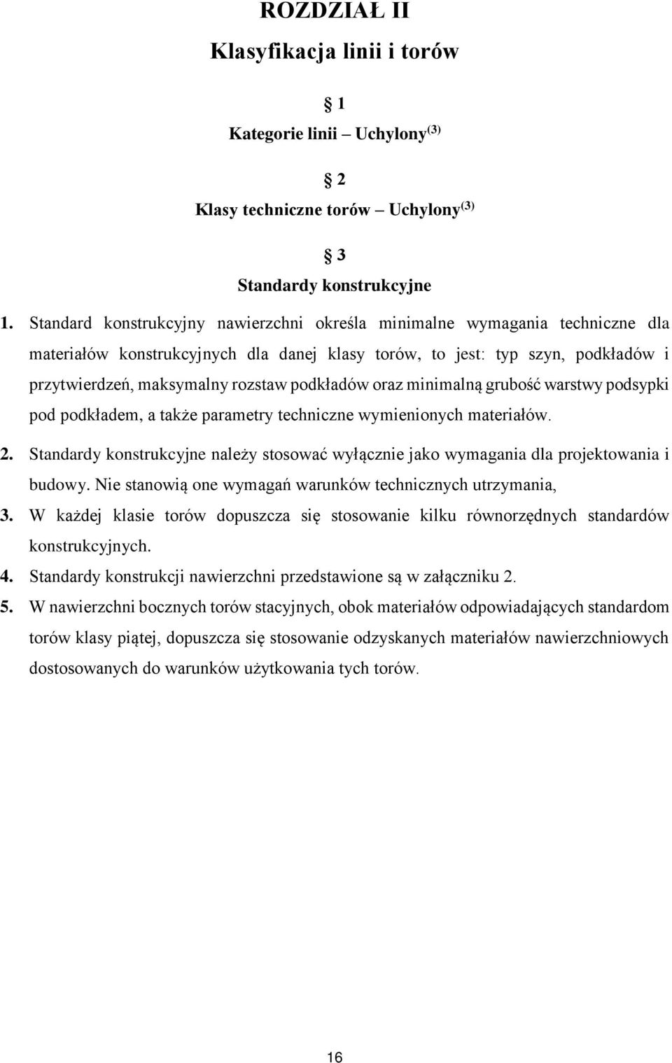 podkładów oraz minimalną grubość warstwy podsypki pod podkładem, a także parametry techniczne wymienionych materiałów. 2.