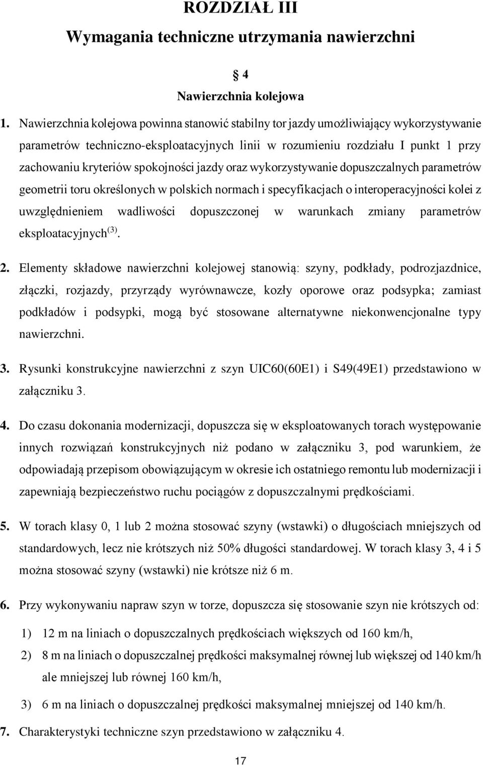 spokojności jazdy oraz wykorzystywanie dopuszczalnych parametrów geometrii toru określonych w polskich normach i specyfikacjach o interoperacyjności kolei z uwzględnieniem wadliwości dopuszczonej w