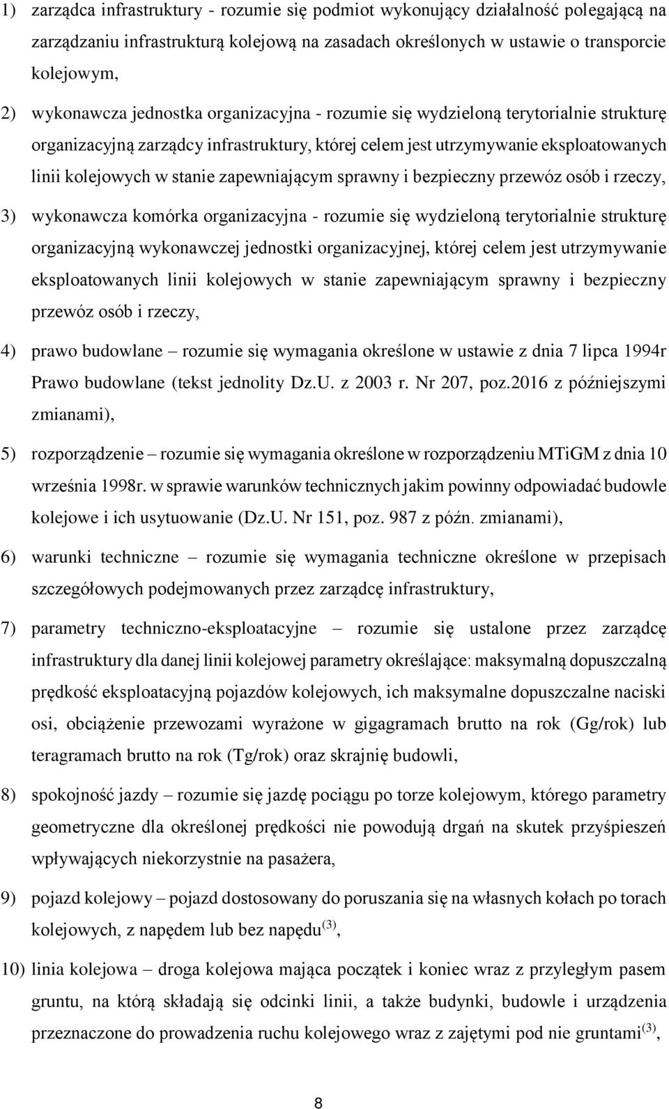 sprawny i bezpieczny przewóz osób i rzeczy, 3) wykonawcza komórka organizacyjna - rozumie się wydzieloną terytorialnie strukturę organizacyjną wykonawczej jednostki organizacyjnej, której celem jest