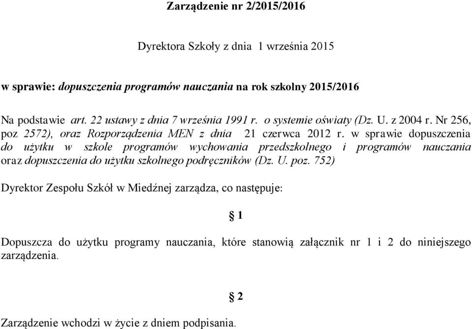 w sprawie dopuszczenia do użytku w szkole programów wychowania przedszkolnego i programów nauczania oraz dopuszczenia do użytku szkolnego podręczników (Dz. U. poz.