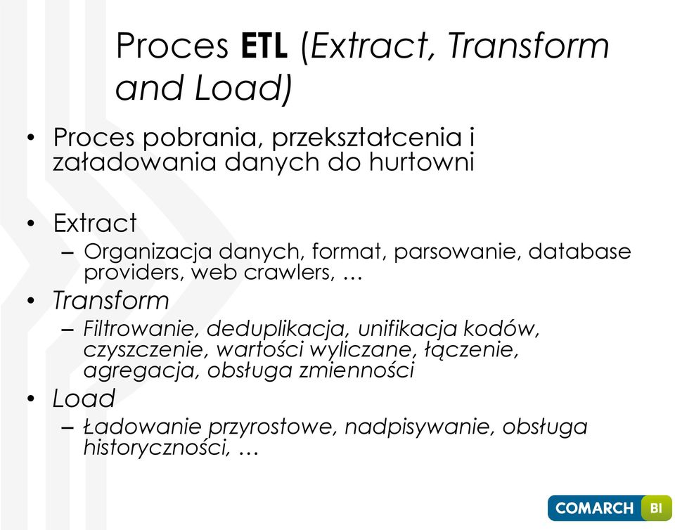 Transform Filtrowanie, deduplikacja, unifikacja kodów, czyszczenie, wartości wyliczane,