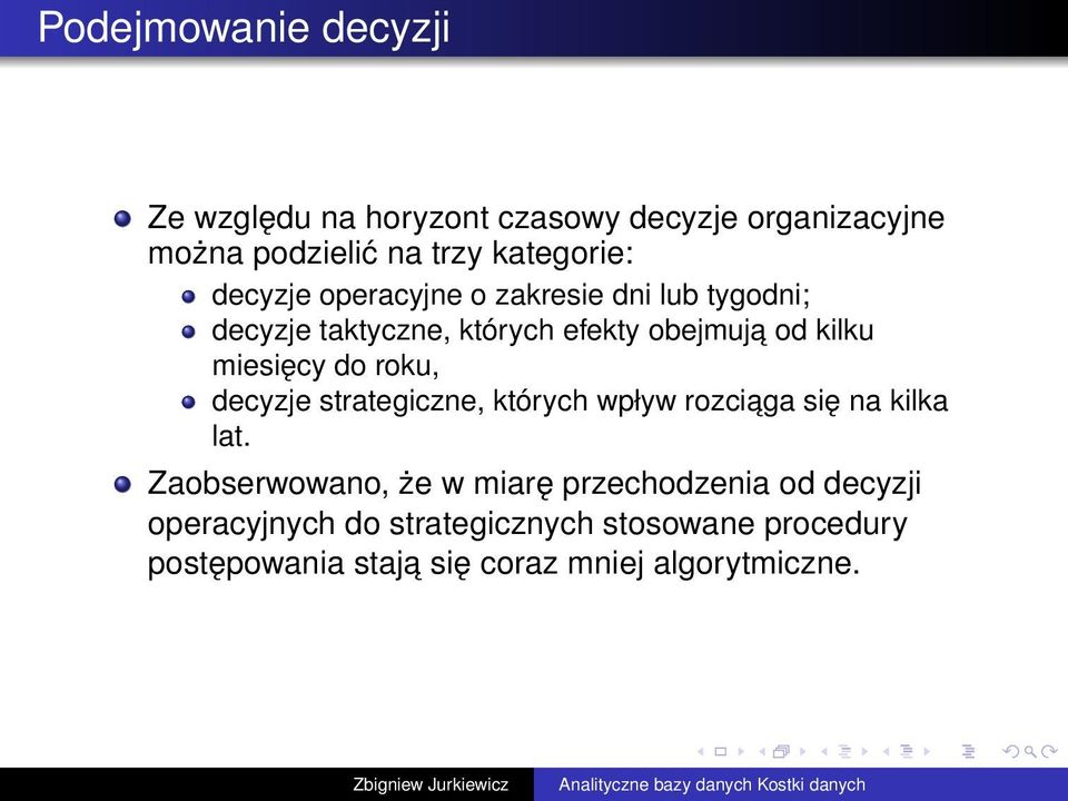 do roku, decyzje strategiczne, których wpływ rozciaga się na kilka lat.