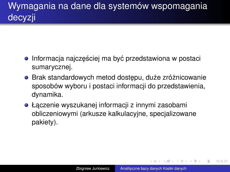 Brak standardowych metod dostępu, duże zróżnicowanie sposobów wyboru i postaci