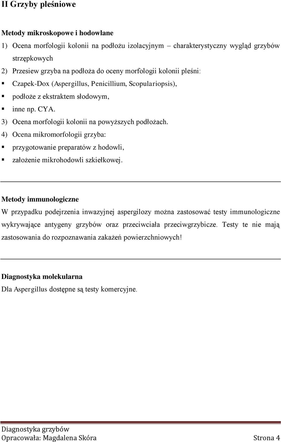 4) Ocena mikromorfologii grzyba: przygotowanie preparatów z hodowli, założenie mikrohodowli szkiełkowej.