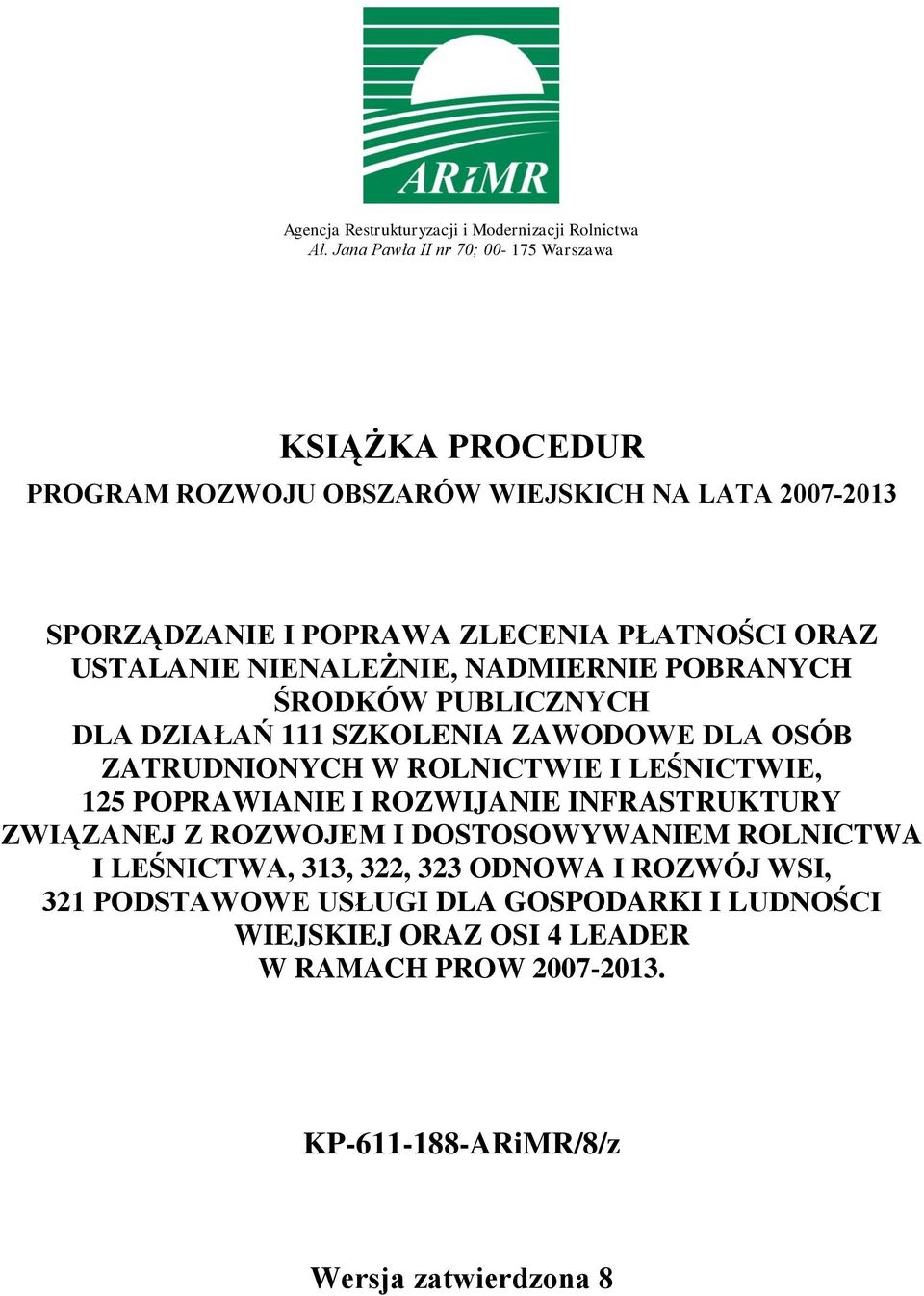 USTALANIE NIENALEŻNIE, NADMIERNIE POBRANYCH ŚRODKÓW PUBLICZNYCH DLA DZIAŁAŃ 111 SZKOLENIA ZAWODOWE DLA OSÓB ZATRUDNIONYCH W ROLNICTWIE I LEŚNICTWIE, 125