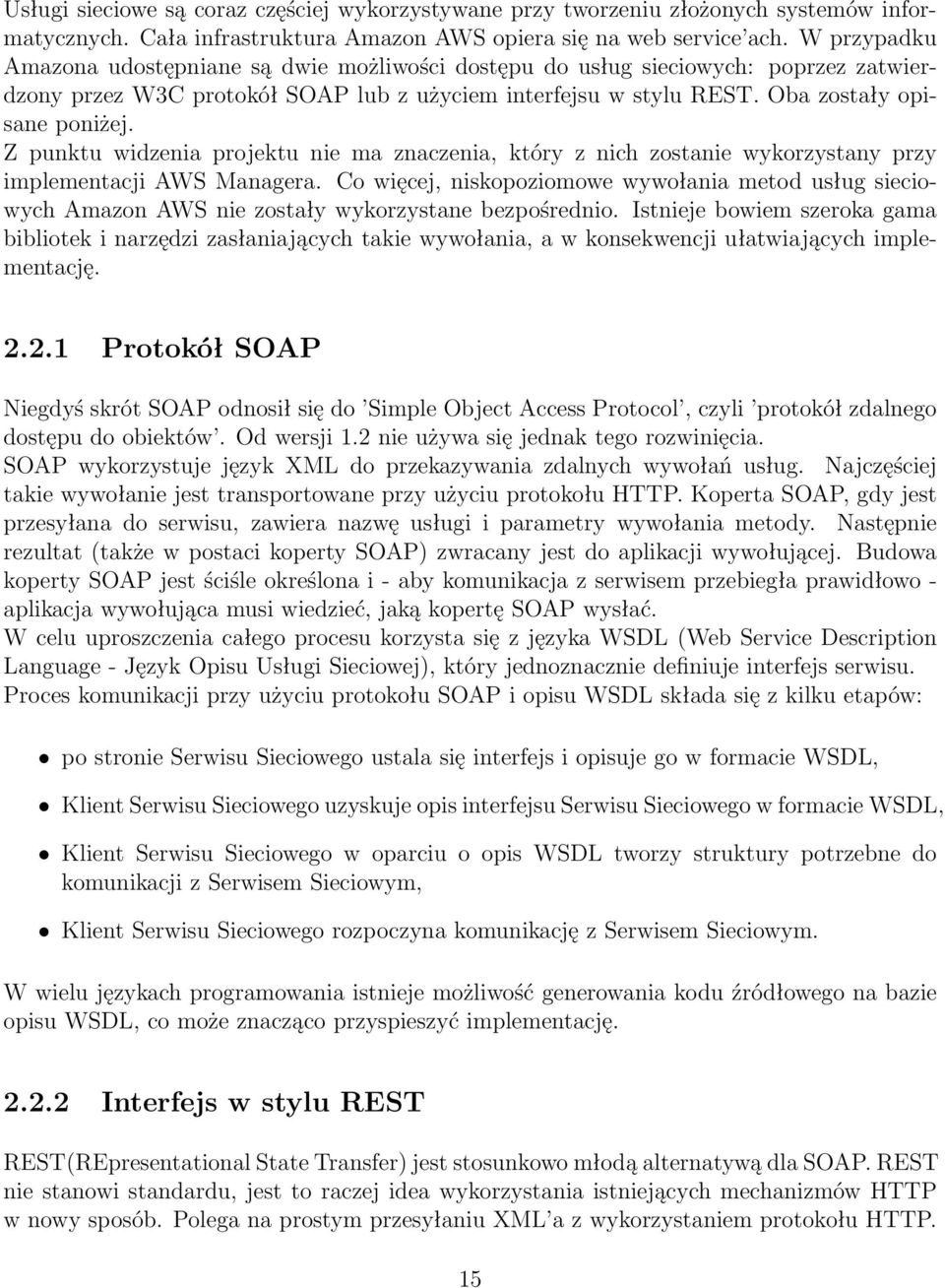 Z punktu widzenia projektu nie ma znaczenia, który z nich zostanie wykorzystany przy implementacji AWS Managera.