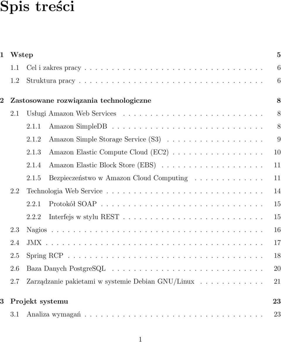 ................ 10 2.1.4 Amazon Elastic Block Store (EBS)................... 11 2.1.5 Bezpieczeństwo w Amazon Cloud Computing............. 11 2.2 Technologia Web Service............................. 14 2.