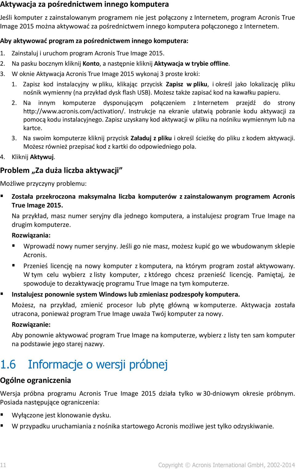 15. 2. Na pasku bocznym kliknij Konto, a następnie kliknij Aktywacja w trybie offline. 3. W oknie Aktywacja Acronis True Image 2015 wykonaj 3 proste kroki: 1.