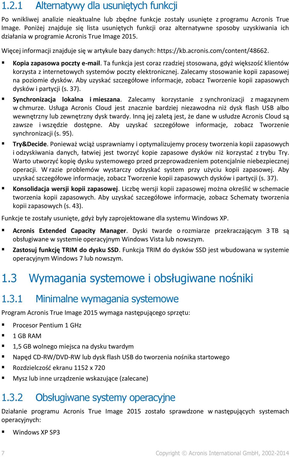 Więcej informacji znajduje się w artykule bazy danych: https://kb.acronis.com/content/48662. Kopia zapasowa poczty e-mail.