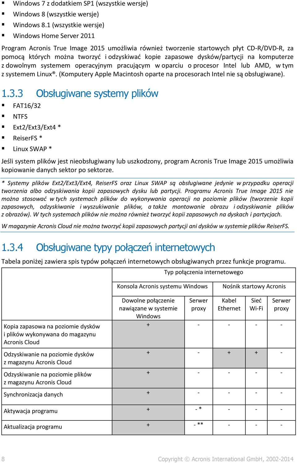 dysków/partycji na komputerze z dowolnym systemem operacyjnym pracującym w oparciu o procesor Intel lub AMD, w tym z systemem Linux.