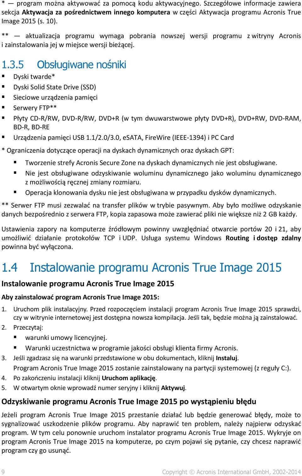 5 Obsługiwane nośniki Dyski twarde* Dyski Solid State Drive (SSD) Sieciowe urządzenia pamięci Serwery FTP** Płyty CD-R/RW, DVD-R/RW, DVD+R (w tym dwuwarstwowe płyty DVD+R), DVD+RW, DVD-RAM, BD-R,