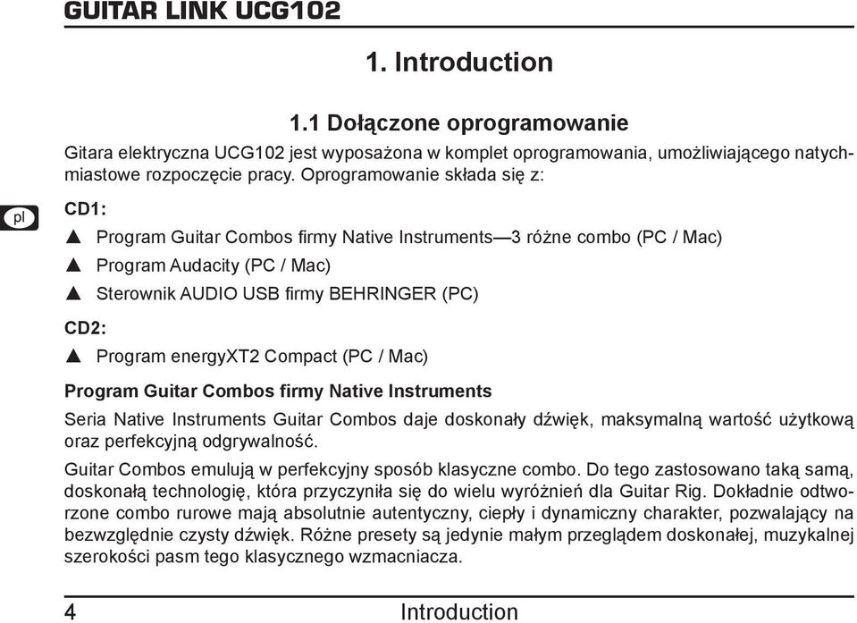 energyxt2 Compact (PC / Mac) Program Guitar Combos firmy Native Instruments Seria Native Instruments Guitar Combos daje doskonały dźwięk, maksymalną wartość użytkową oraz perfekcyjną odgrywalność.