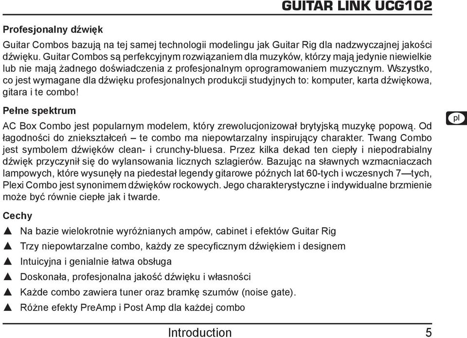 Wszystko, co jest wymagane dla dźwięku profesjonalnych produkcji studyjnych to: komputer, karta dźwiękowa, gitara i te combo!