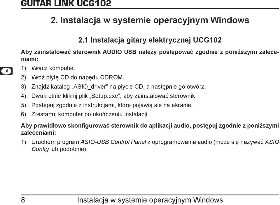 Włóż płytę CD do napędu CDROM. Znajdź katalog ASIO_driver na płycie CD, a następnie go otwórz. Dwukrotnie kliknij plik Setup.exe, aby zainstalować sterownik.