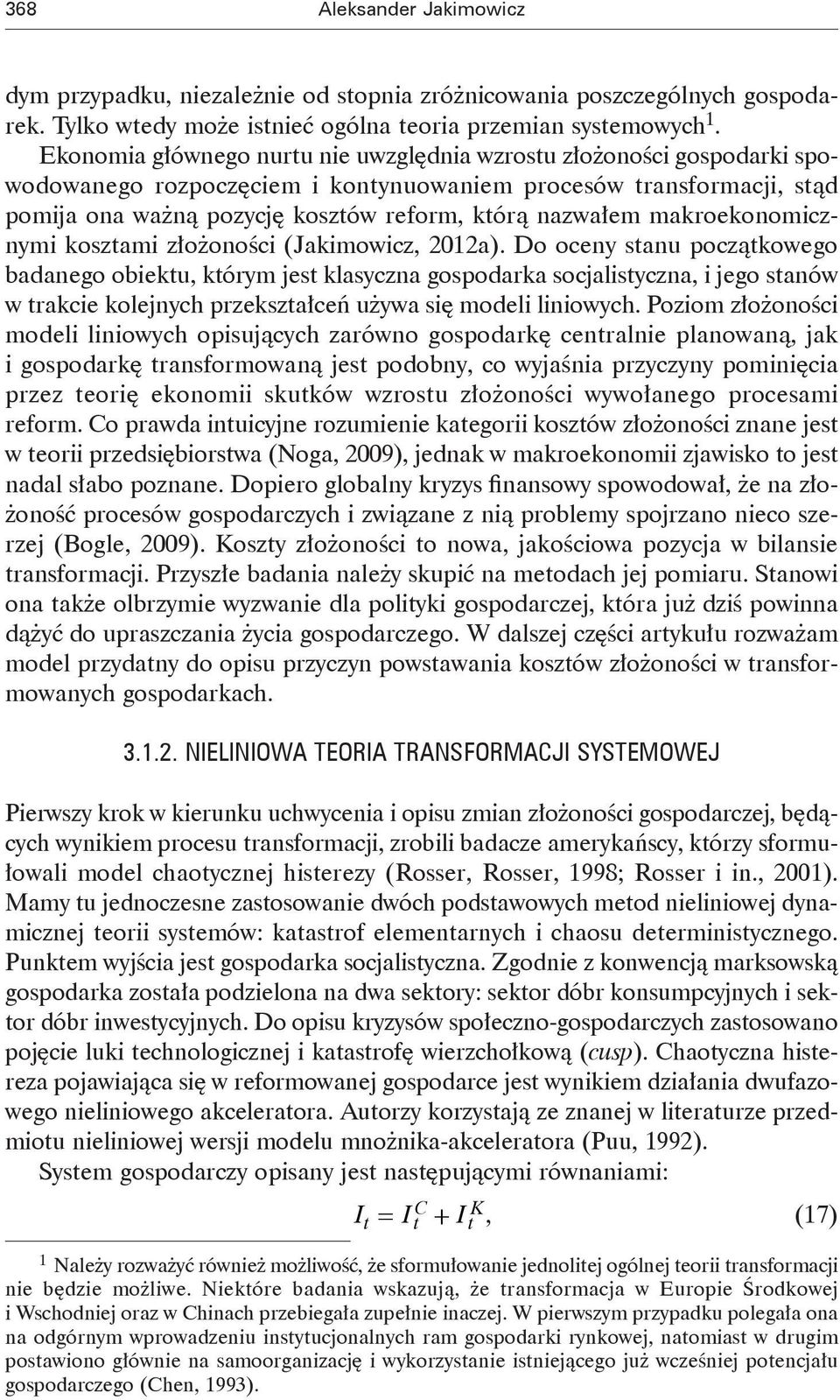 makroekonomicznymi kosztami złożoności (Jakimowicz, 2012a).