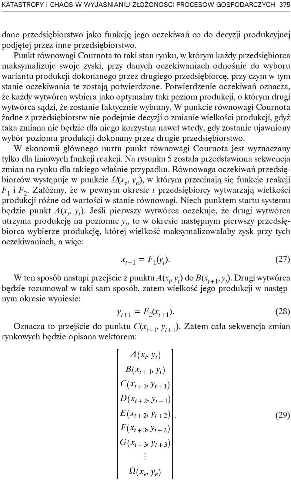 przedsiębiorcę, przy czym w tym stanie oczekiwania te zostają potwierdzone.