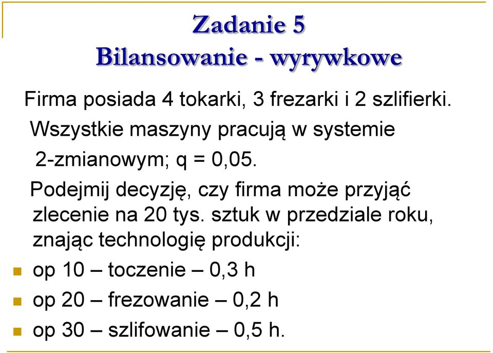 Podejmij decyzję, czy firma może przyjąć zlecenie na 20 tys.