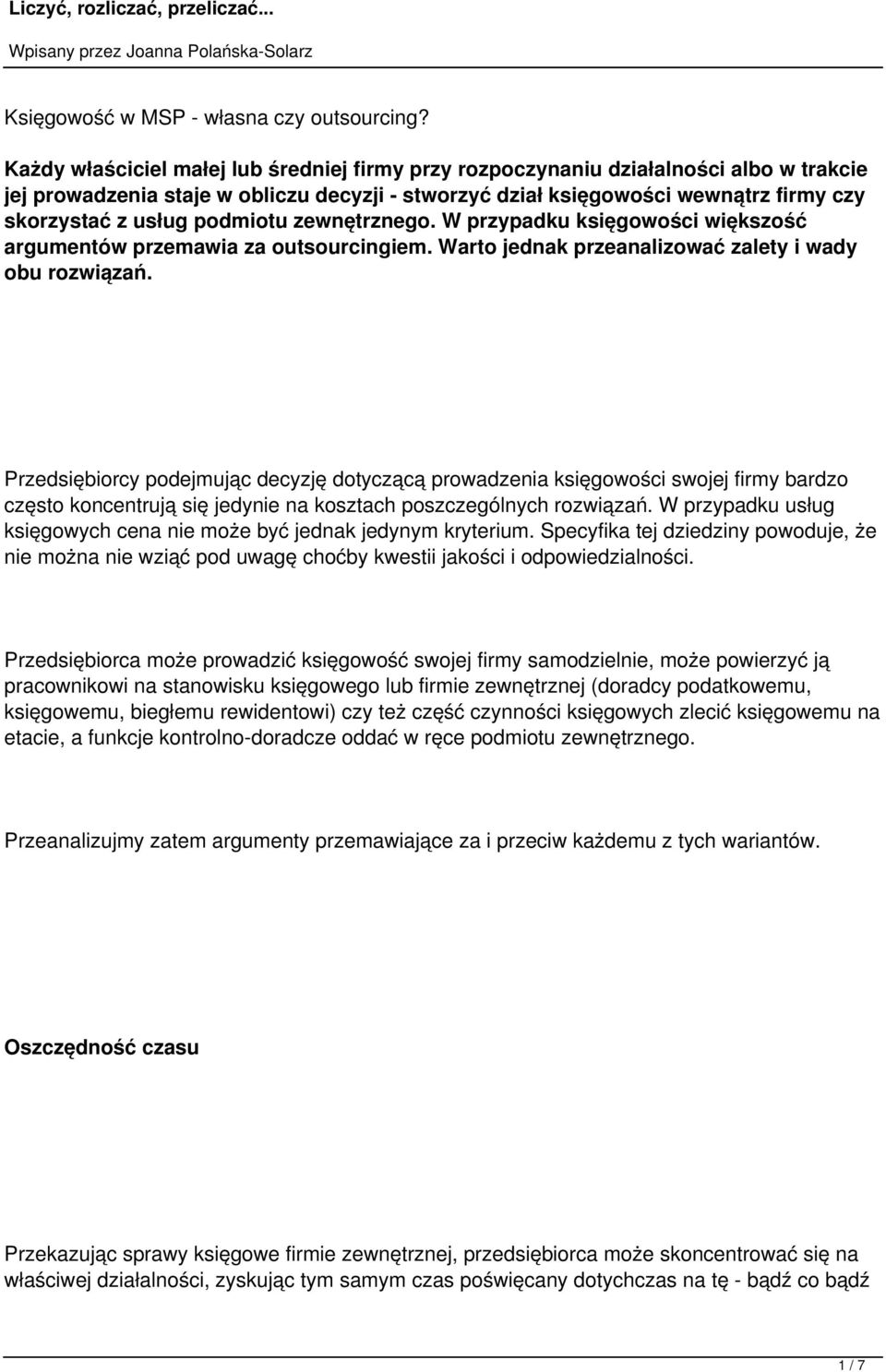 podmiotu zewnętrznego. W przypadku księgowości większość argumentów przemawia za outsourcingiem. Warto jednak przeanalizować zalety i wady obu rozwiązań.