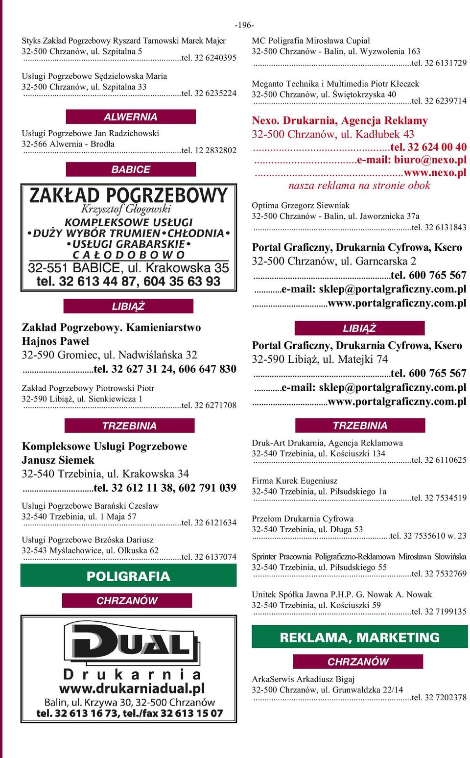 Świętokrzyska 40...tel. 32 6239714 Nexo. Drukarnia, Agencja Reklamy 32-500 Chrzanów, ul. Kadłubek 43...tel. 32 624 00 40...e-mail: biuro@nexo.