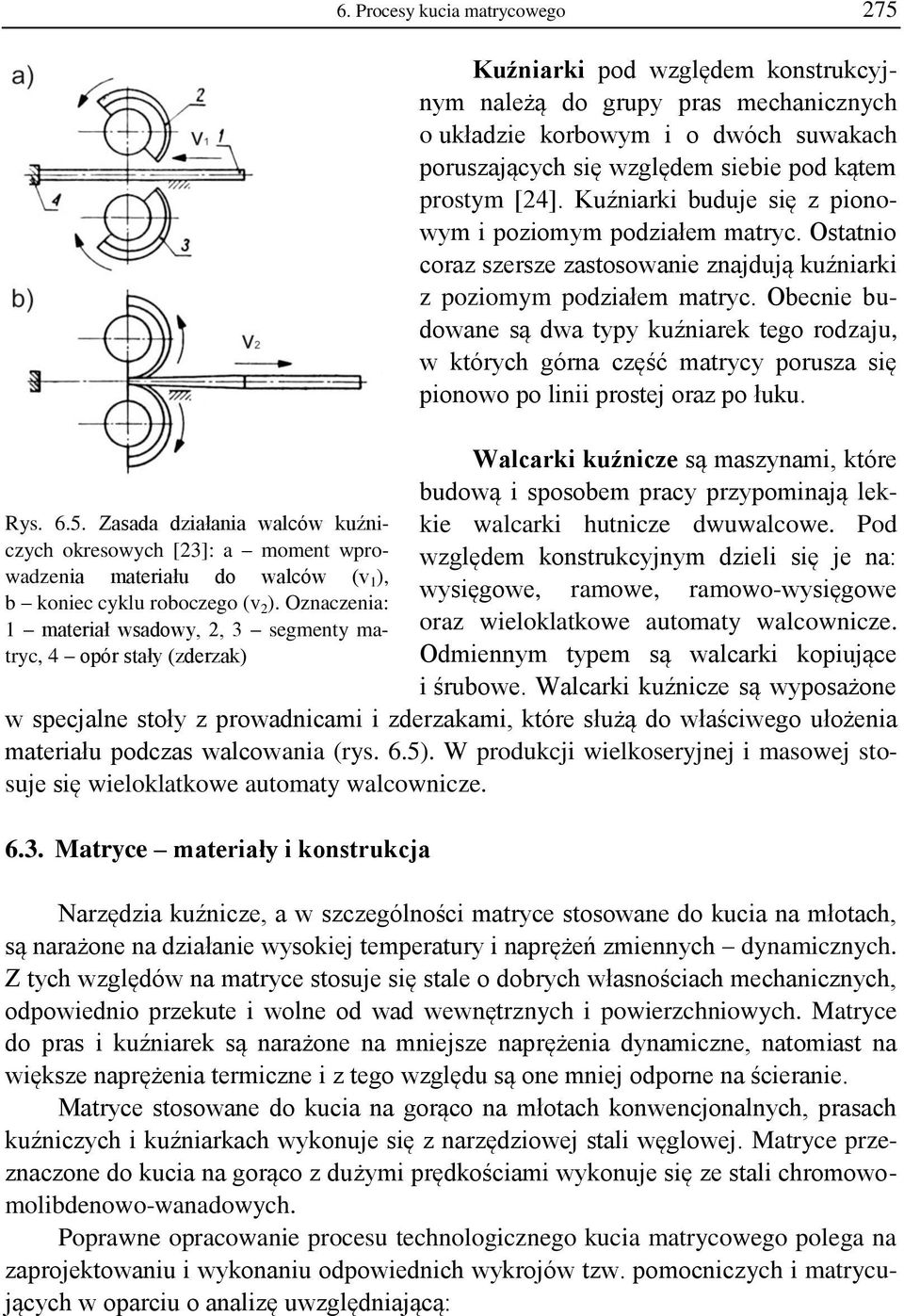 poruszających się względem siebie pod kątem prostym [24]. Kuźniarki buduje się z pionowym i poziomym podziałem matryc.