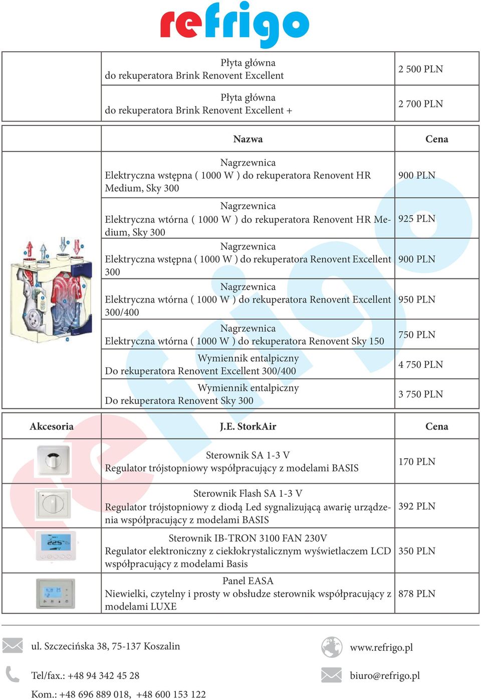 wtórna ( 1000 W ) do rekuperatora Renovent Sky 150 Wymiennik entalpiczny Do rekuperatora Renovent Excellent 300/400 Wymiennik entalpiczny Do rekuperatora Renovent Sky 300 2 500 PLN 2 700 PLN Cena 900