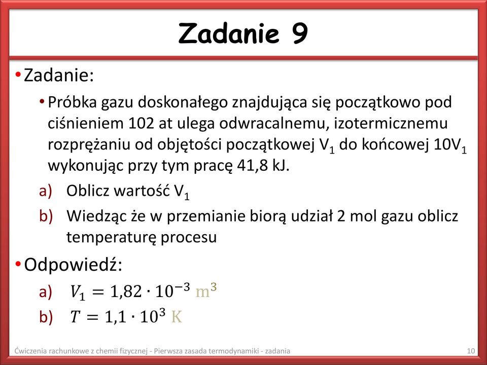 a) Oblicz wartość V 1 b) Wiedząc że w przemianie biorą udział 2 mol gazu oblicz temperaturę procesu Odpowiedź: a)