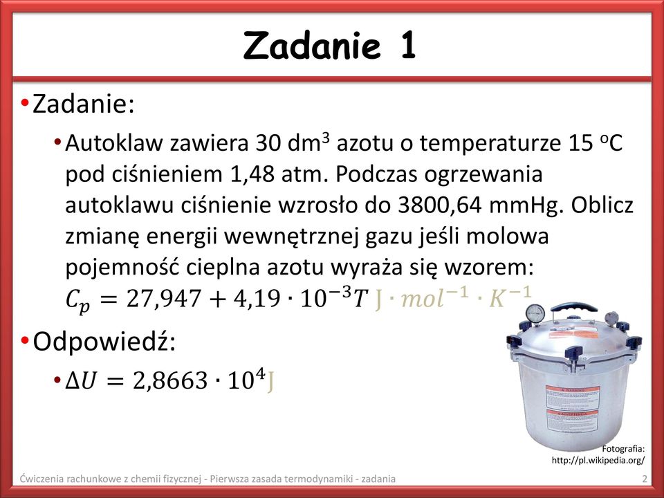 Oblicz zmianę energii wewnętrznej gazu jeśli molowa pojemność cieplna azotu wyraża się wzorem: C p = 27,947