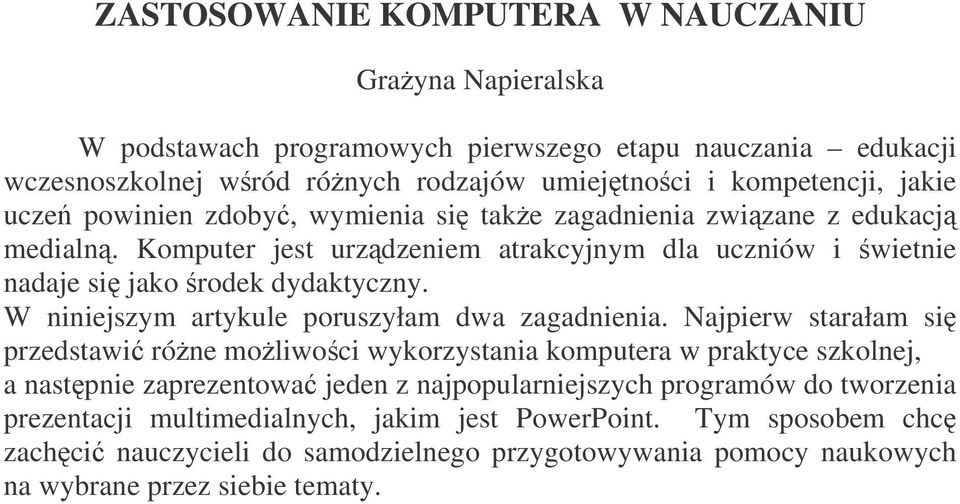 W niniejszym artykule poruszyłam dwa zagadnienia.