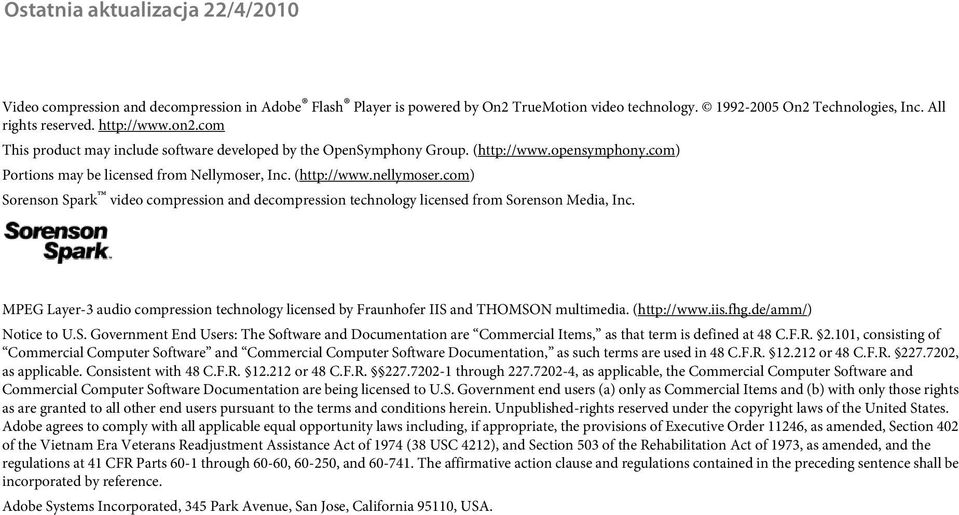 com) Sorenson Spark video compression and decompression technology licensed from Sorenson Media, Inc. MPEG Layer-3 audio compression technology licensed by Fraunhofer IIS and THOMSON multimedia.