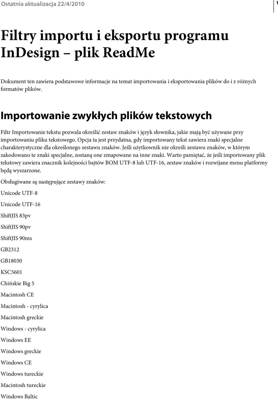 Opcja ta jest przydatna, gdy importowany tekst zawiera znaki specjalne charakterystyczne dla określonego zestawu znaków.