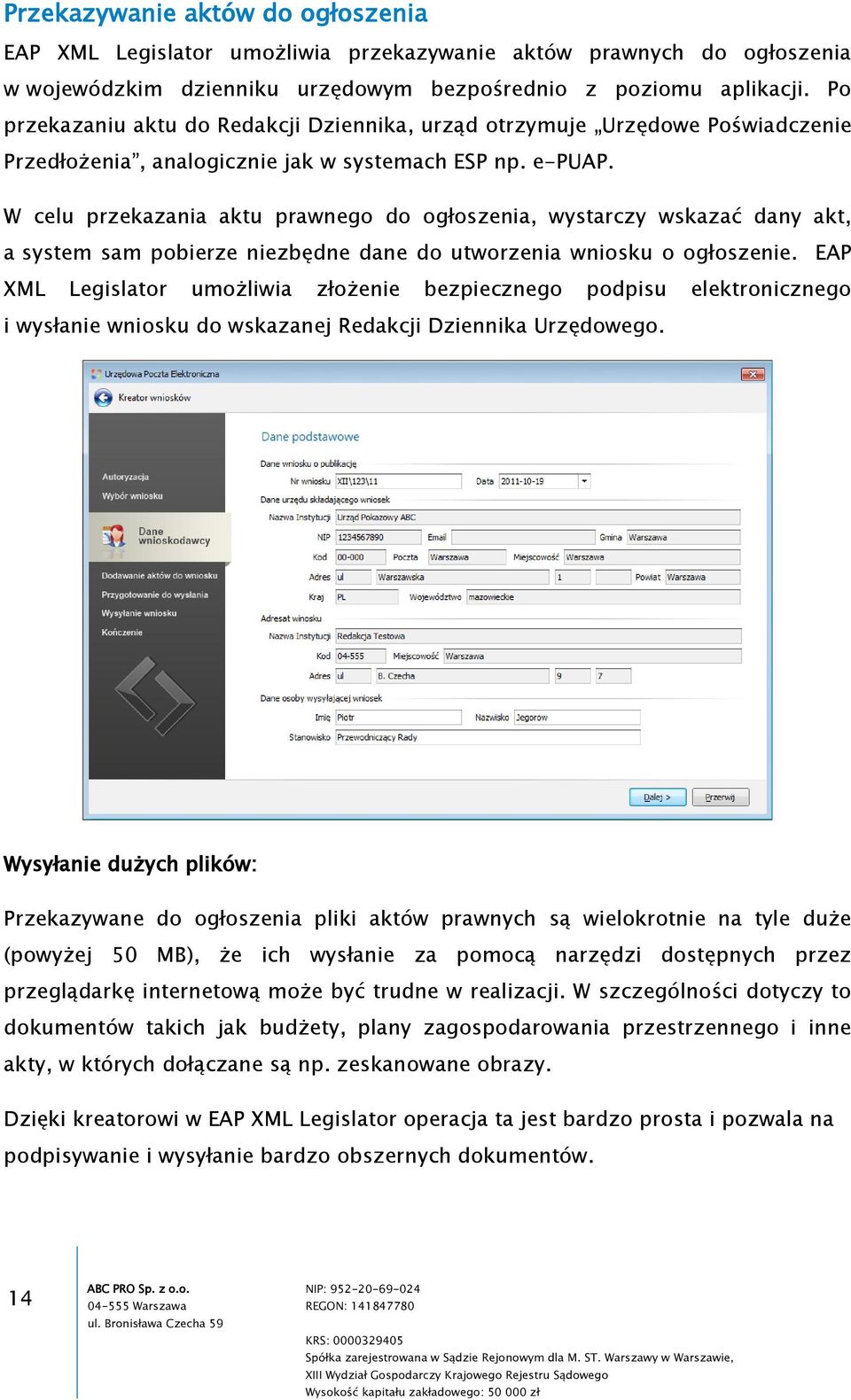 W celu przekazania aktu prawnego do ogłoszenia, wystarczy wskazać dany akt, a system sam pobierze niezbędne dane do utworzenia wniosku o ogłoszenie.