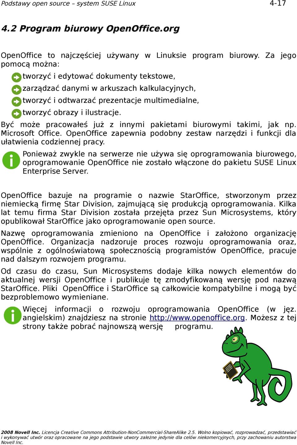 Być może pracowałeś już z innymi pakietami biurowymi takimi, jak np. Microsoft Office. OpenOffice zapewnia podobny zestaw narzędzi i funkcji dla ułatwienia codziennej pracy.