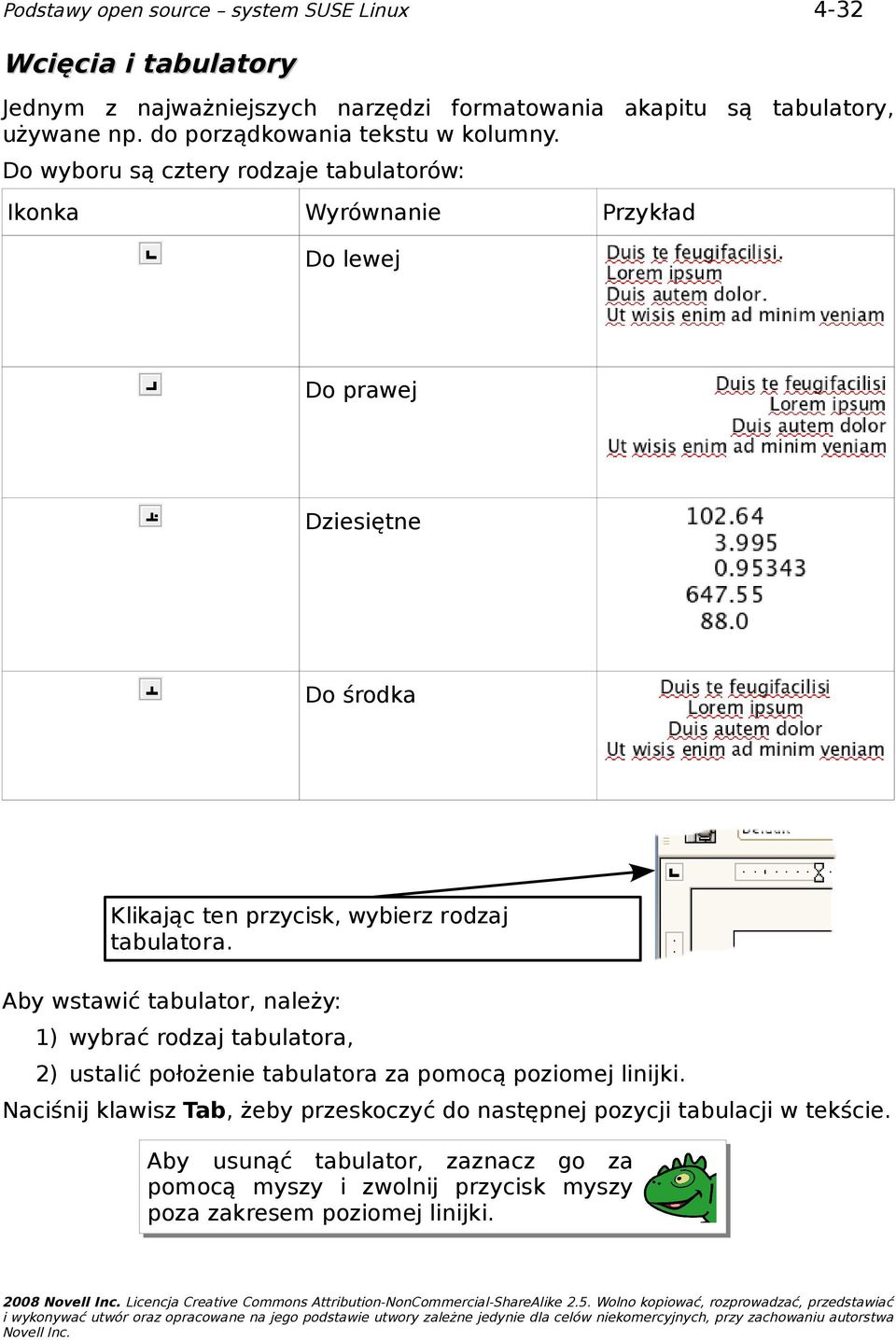 tabulatora. Aby wstawić tabulator, należy: 1) wybrać rodzaj tabulatora, 2) ustalić położenie tabulatora za pomocą poziomej linijki.