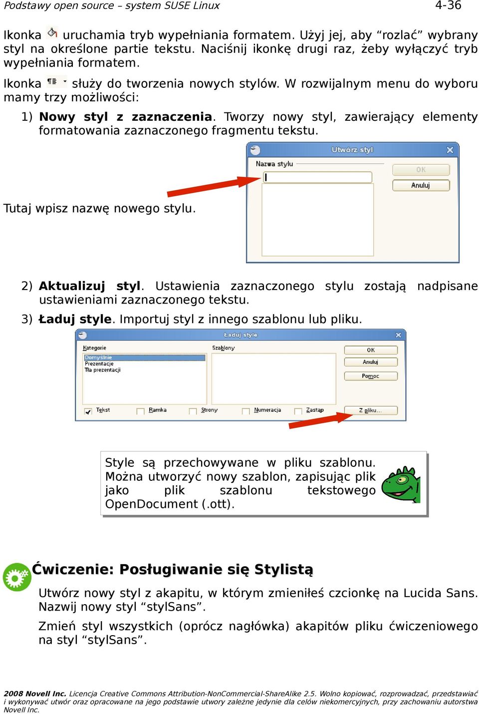 Tworzy nowy styl, zawierający elementy formatowania zaznaczonego fragmentu tekstu. Tutaj wpisz nazwę nowego stylu. 2) Aktualizuj styl.