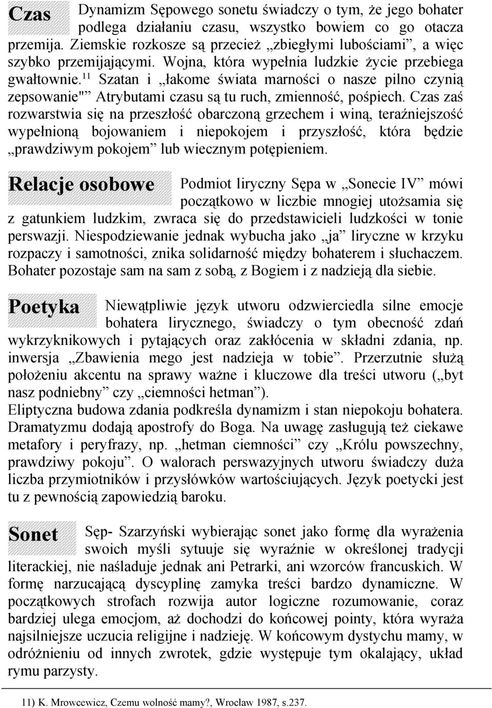 11 Szatan i łakome świata marności o nasze pilno czynią zepsowanie" Atrybutami czasu są tu ruch, zmienność, pośpiech.