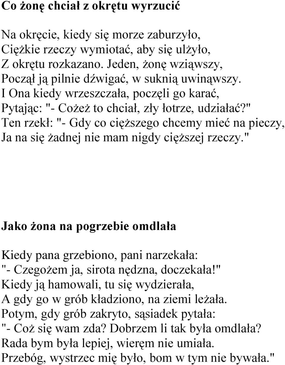 " Ten rzekł: "- Gdy co cięższego chcemy mieć na pieczy, Ja na się żadnej nie mam nigdy cięższej rzeczy.