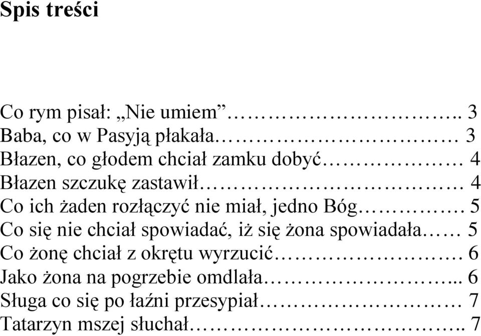 zastawił 4 Co ich żaden rozłączyć nie miał, jedno Bóg.