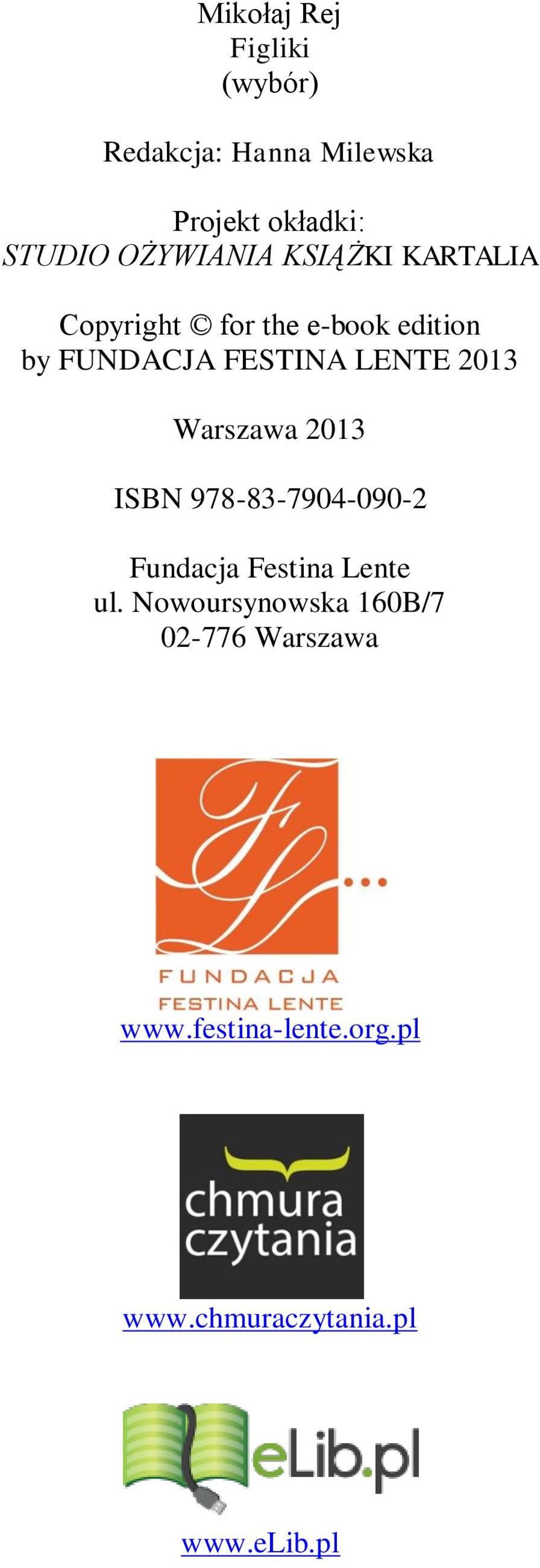 LENTE 2013 Warszawa 2013 ISBN 978-83-7904-090-2 Fundacja Festina Lente ul.