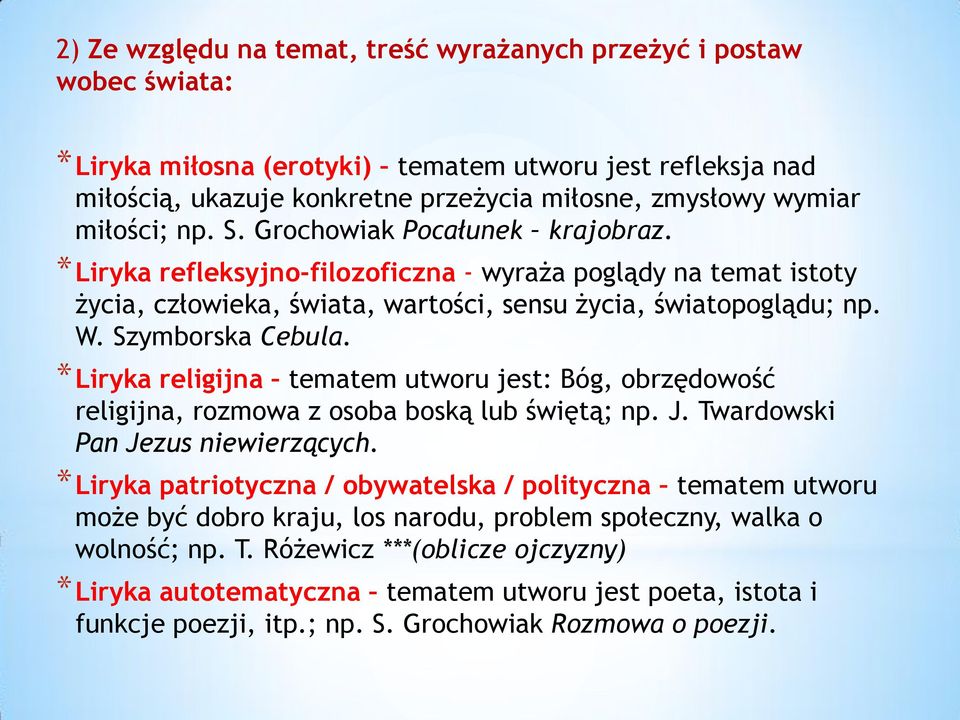 Szymborska Cebula. *Liryka religijna tematem utworu jest: Bóg, obrzędowość religijna, rozmowa z osoba boską lub świętą; np. J. Twardowski Pan Jezus niewierzących.